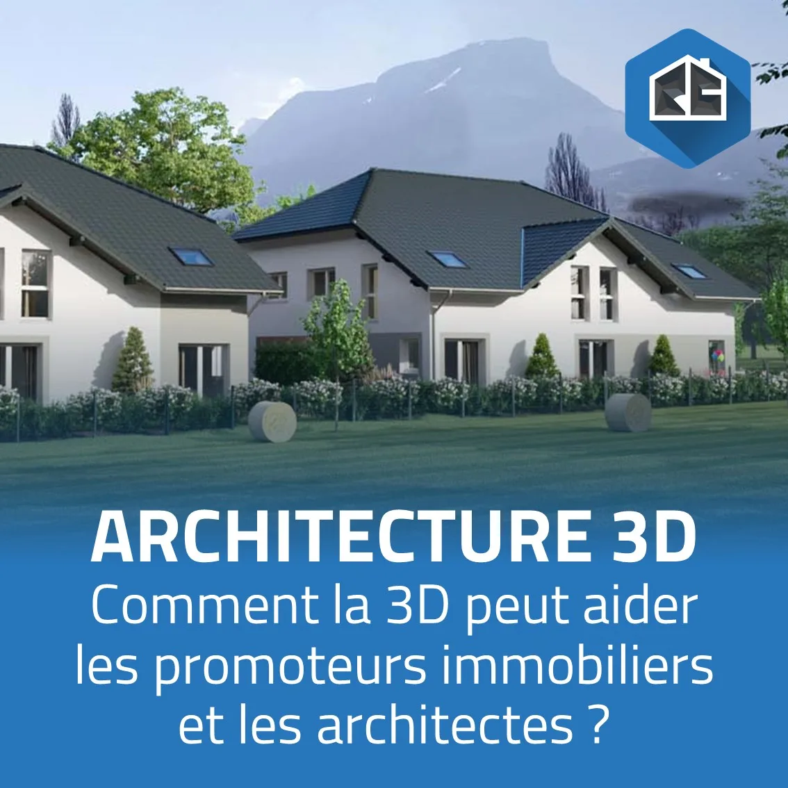 L’importance de la 3D dans l’architecture : comment le perspectiviste 3D et l’infographiste 3D peuvent aider les promoteurs immobiliers et les architectes ?