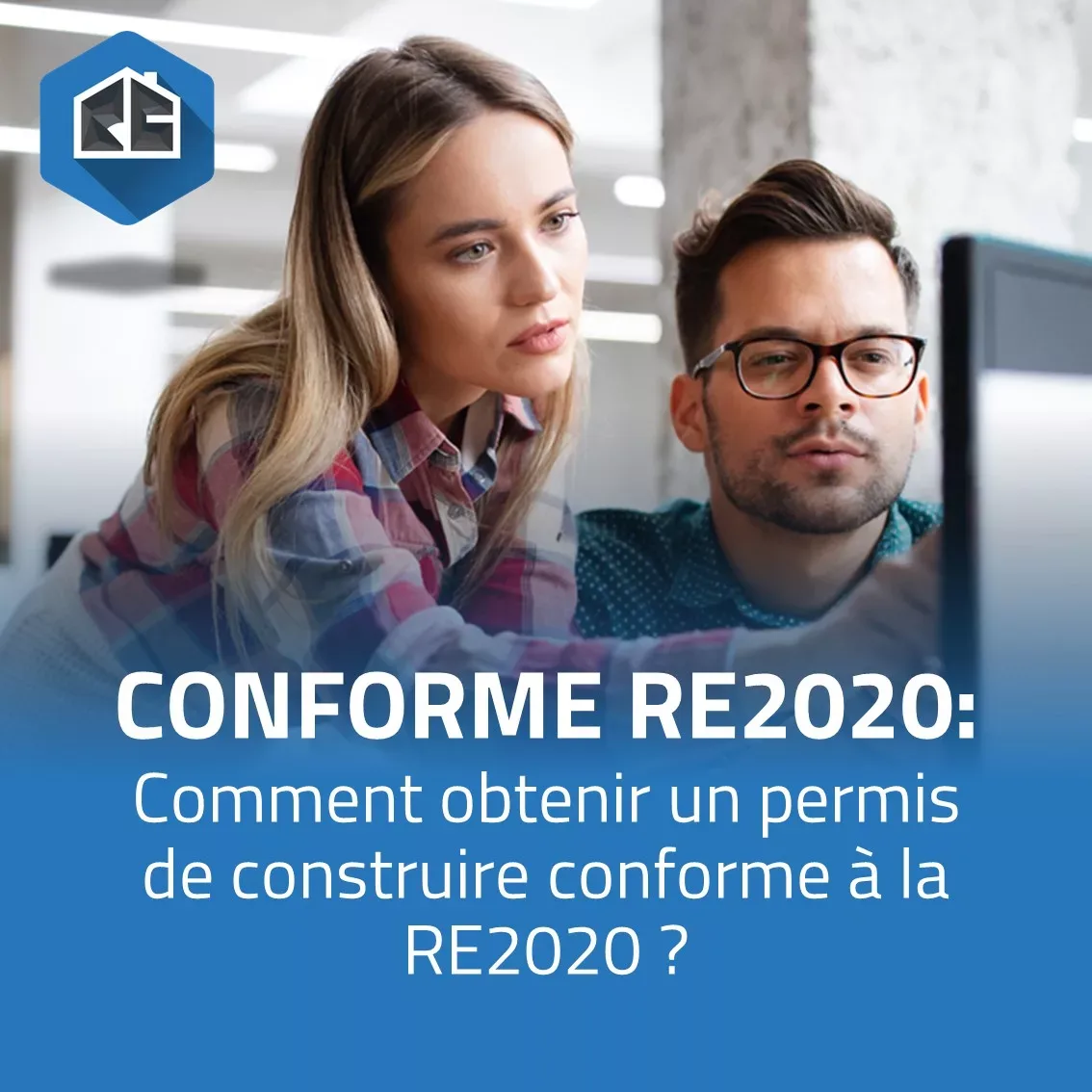 Comment obtenir un permis de construire conforme à la RE2020 ?